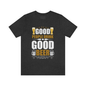 Good People Drink Beer