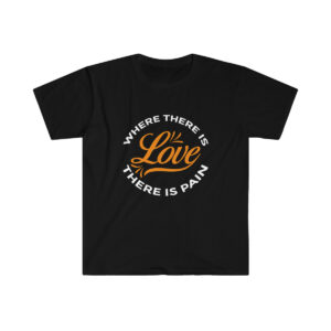 Where There's Love T-Shirt