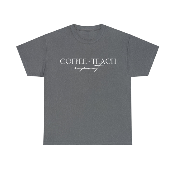 Coffee Teach Repeat Dark Heather