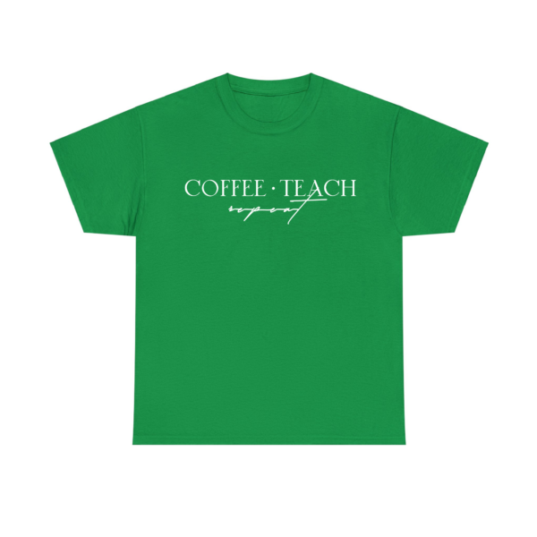 Coffee Teach Repeat Irish Green