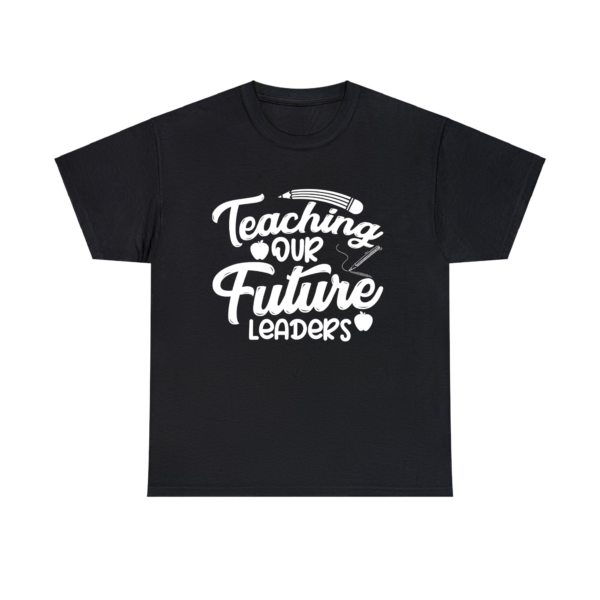 Teaching Future Leaders Shirt