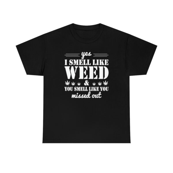 I Smell Like Weed Shirt