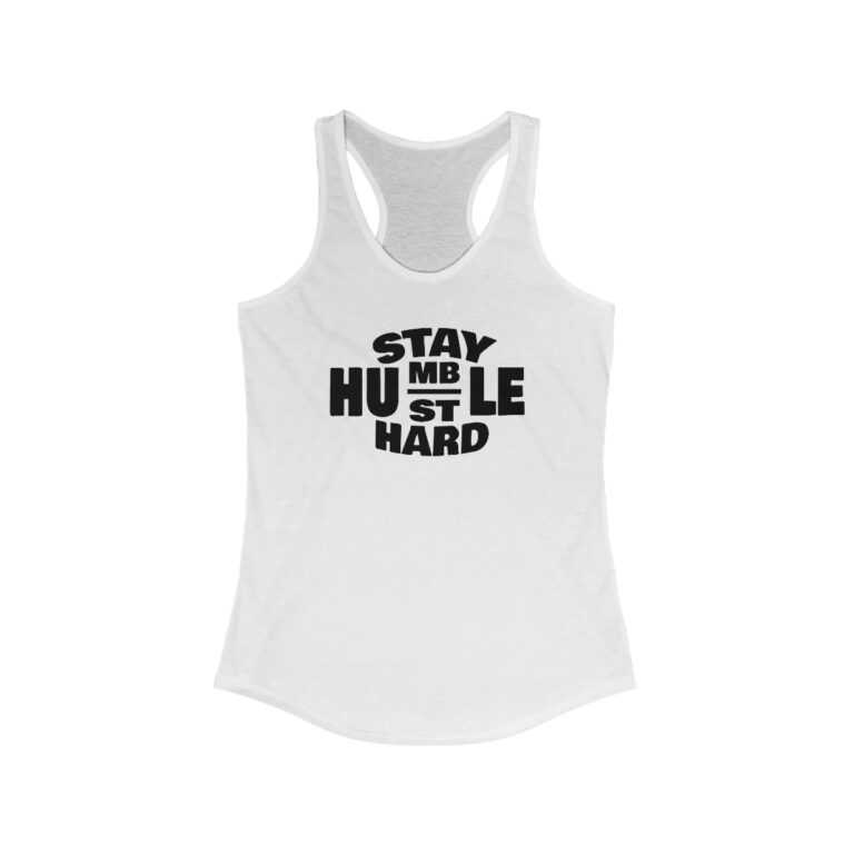 Stay Humble Women’s Ideal Racerback Tank