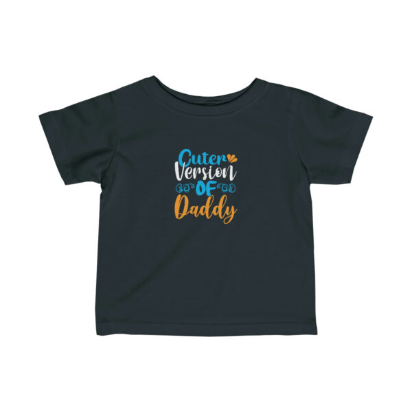 Cuter Version of Daddy Infant TShirt