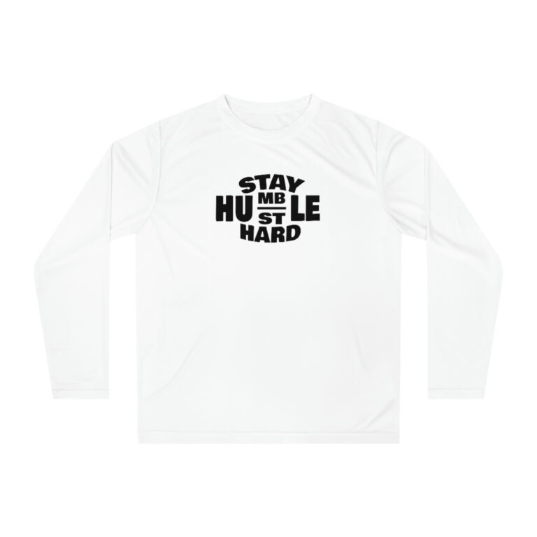 Stay Humble Hustle Hard Performance Long Sleeve Shirt