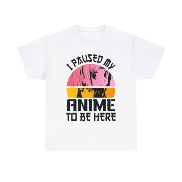 I Paused My Anime Shirt