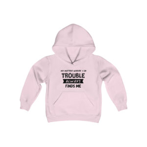 Trouble Finds Me Hoodie