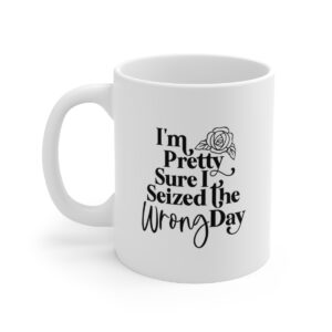 Seized Wrong Day Mug