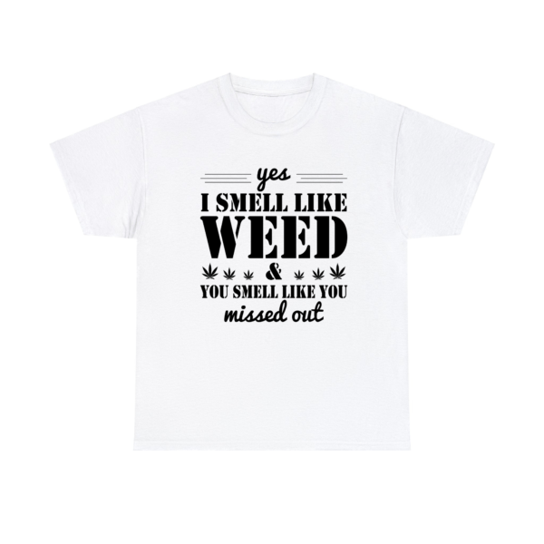 I Smell Like Weed Shirt